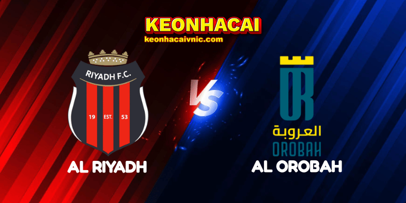 Soi Kèo Trận Đấu Al Riyadh vs Al Orobah Ngày 01/05/2025 - Saudi Professional League 2 Al Riyadh vs Al Orobah