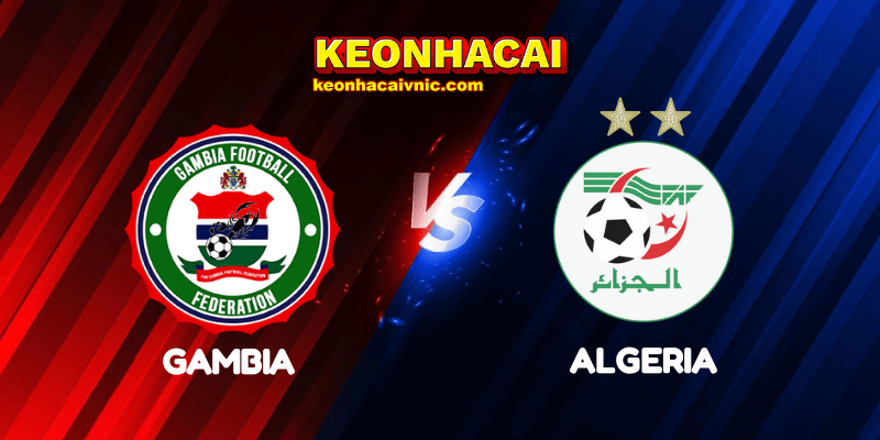 Soi Kèo Trận Đấu Gambia vs Algeria Ngày 02/05/2025 - vòng loại AFCON 2025 2 Gambia vs Algeria