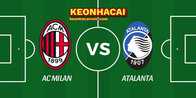 Soi Kèo Trận Đấu AC Milan vs Atalanta Ngày 21/04/2025 - Serie A 5 AC Milan vs Atalanta