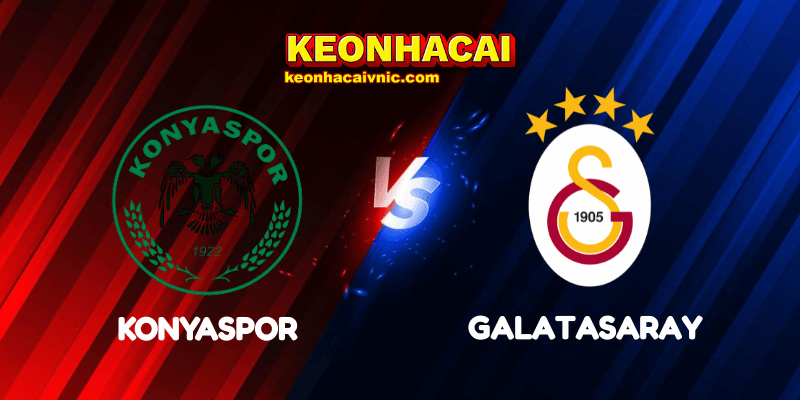 Soi Kèo Trận Đấu Konyaspor vs Galatasaray Ngày 22/04/2025 - Türkiye Kupası 2 Konyaspor vs Galatasaray