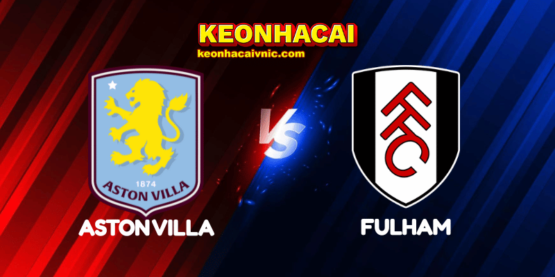 Soi Kèo Trận Đấu Aston Villa vs Fulham Ngày 03/05/2025 - Premier League 2 Aston Villa vs Fulham