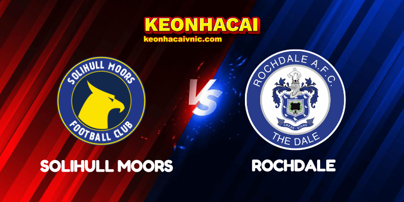 Soi Kèo Trận Đấu Solihull Moors vs Rochdale Ngày 30/04/2025 - National League 2 Solihull Moors vs Rochdale