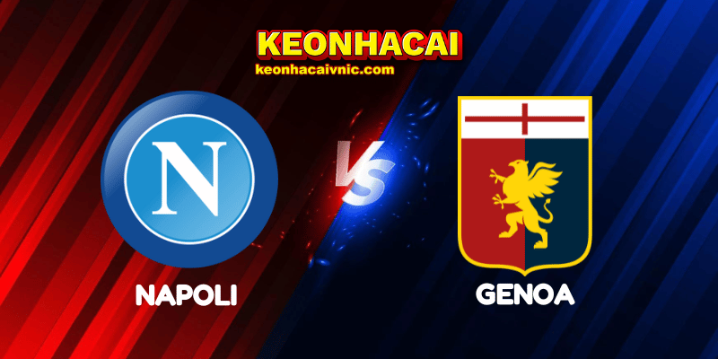 Soi Kèo Trận Đấu Napoli vs Genoa Ngày 12/05/2025 - Serie A 2 Napoli vs Genoa