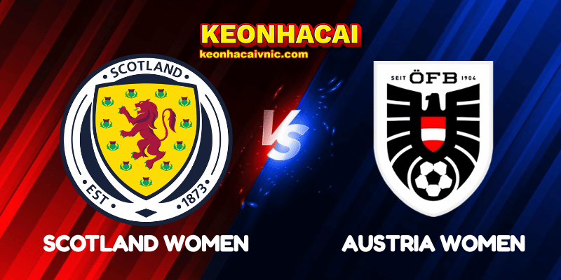 Soi Kèo Trận Đấu Scotland Women vs Austria Women Ngày 31/05/2025 – UEFA Nations League Women 2 Scotland Women vs Austria Women