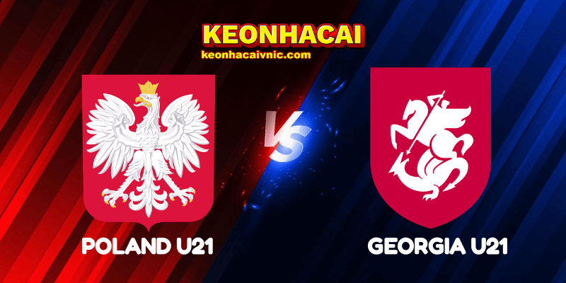 Soi Kèo Trận Đấu Poland U21 vs Georgia U21 Ngày 12/06/2025 – Euro U21 2025 – Bảng C 2 Poland U21 vs Georgia U21