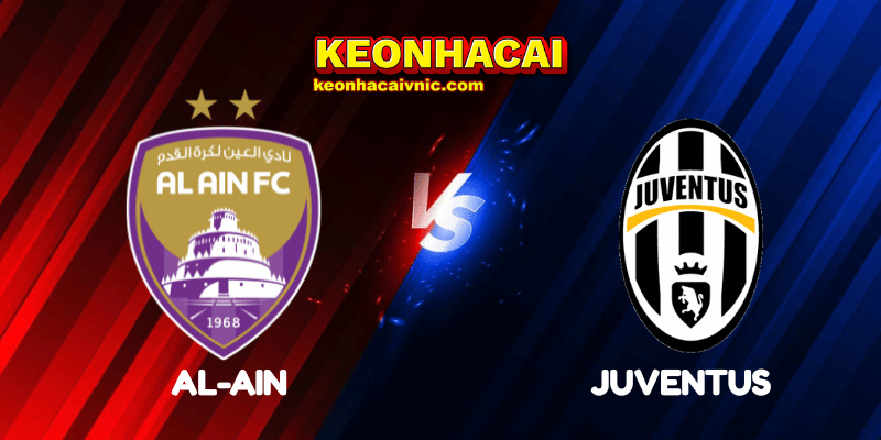 Soi Kèo Trận Đấu Al-Ain vs Juventus Ngày 19/06/2025 - FIFA Club World Cup: Group G 2 Al-Ain vs Juventus
