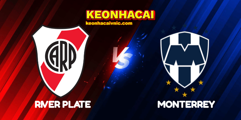 Soi Kèo Trận Đấu River Plate vs Monterrey Ngày 22/06/2025 - FIFA Club World Cup: Group E 2 River Plate vs Monterrey