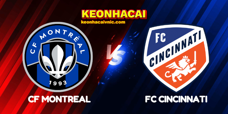 Soi Kèo Trận Đấu CF Montreal vs FC Cincinnati Ngày 26/06/2025 - MLS 2 CF Montreal vs FC Cincinnati