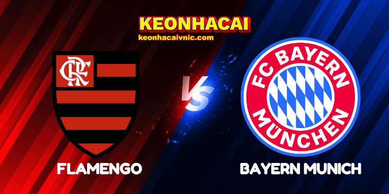 Soi Kèo Trận Đấu Flamengo vs Bayern Munich Ngày 30/06/2025 - FIFA Club World Cup 2 Flamengo vs Bayern Munich