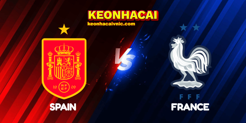 Soi Kèo Trận Đấu Spain vs France Ngày 06/06/2025 – UEFA Nations League – League A: Play-off 2 Spain vs France
