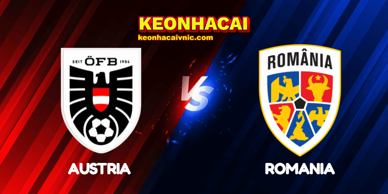 Soi Kèo Trận Đấu Austria vs Romania Ngày 08/06/2025 – Vòng loại World Cup 2026 khu vực châu Âu 2 Austria vs Romania