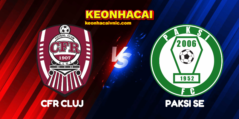 Soi Kèo Nhà Cái CFR Cluj vs Paksi SE Ngày 18/07/2025 - Europa League - Qualification 2 CFR Cluj vs Paksi SE