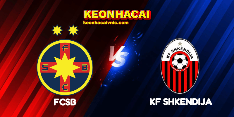 Soi Kèo Nhà Cái FCSB vs KF Shkendija Ngày 31/07/2025 - Champions League Qualification 2 FCSB vs KF Shkendija