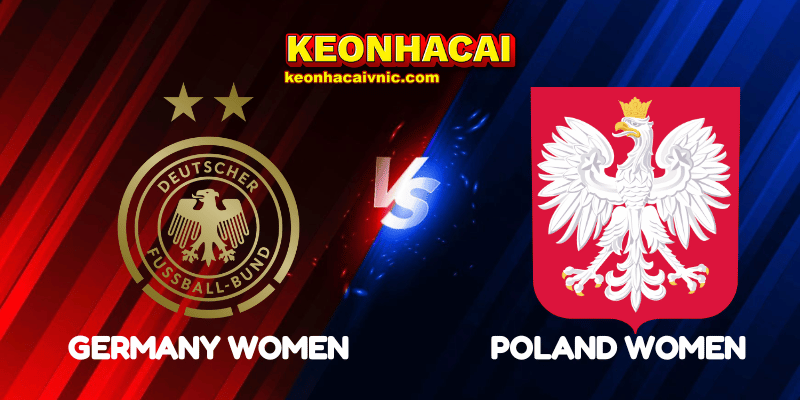 Soi Kèo Trận Đấu Germany Women vs Poland Women Ngày 05/07/2025 - Women's Euro - Group C 2 Germany Women vs Poland Women