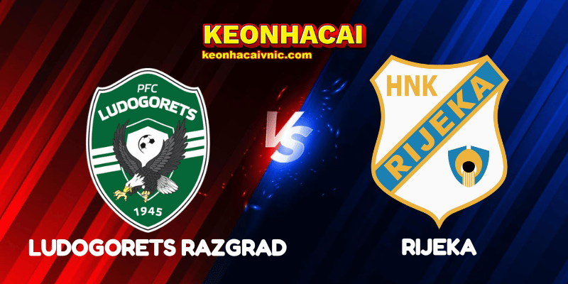 Soi Kèo Nhà Cái Ludogorets Razgrad vs Rijeka Ngày 31/07/2025 - Champions League Qualification 3 Ludogorets Razgrad vs Rijeka