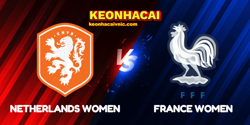 Soi Kèo Nhà Cái Netherlands Women vs France Women Ngày 14/07/2025 – Women’s Euro – Group D 2 Netherlands Women vs France Women