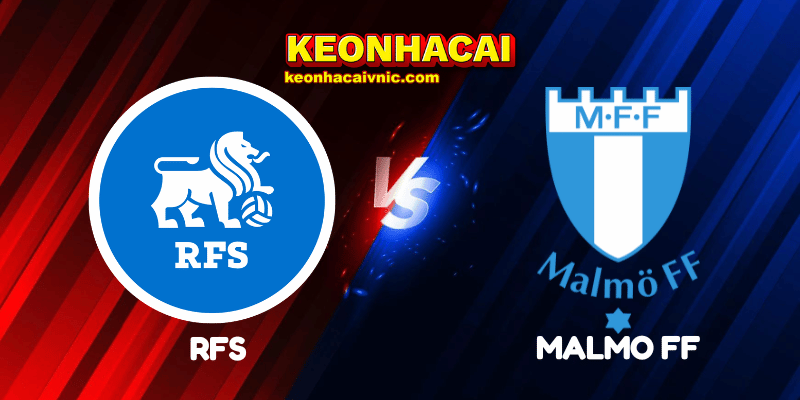 Soi Kèo Nhà Cái RFS vs Malmo FF Ngày 23/07/2025 - Champions League Qualification 2 RFS vs Malmo FF