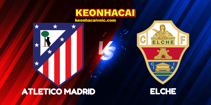 Soi Kèo Nhà Cái Atletico Madrid vs Elche Ngày 24/08/2025 - LaLiga (Spain) 2 Atletico Madrid vs Elche