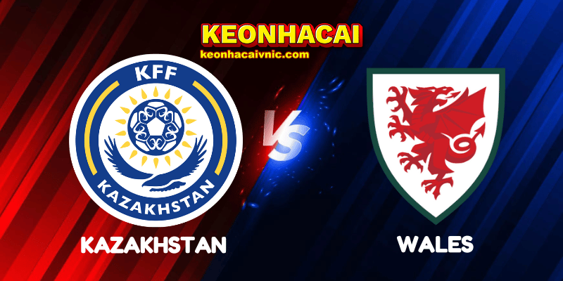 Soi Kèo Nhà Cái Kazakhstan vs Wales Ngày 04/09/2025 - UEFA Qualification: 1st Round - Group J (World Cup Qualification) 2 Kazakhstan vs Wales