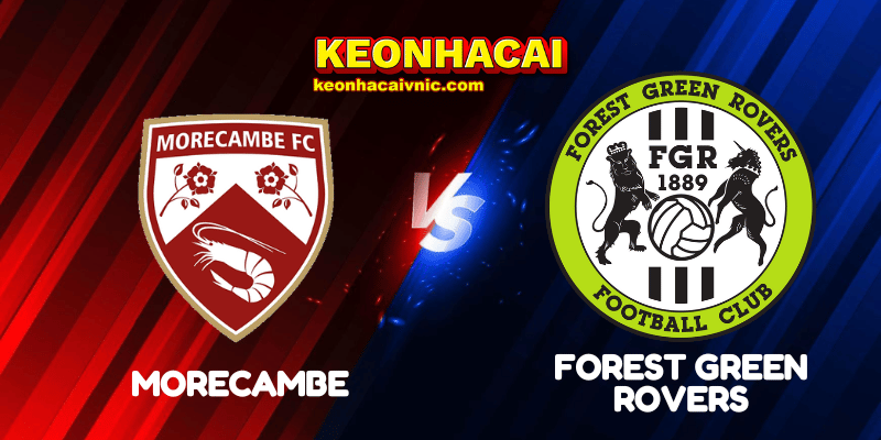Soi Kèo Nhà Cái Morecambe vs Forest Green Rovers Ngày 03/09/2025 - National League (Anh) 7 Morecambe vs Forest Green Rovers