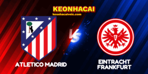 Soi Kèo Nhà Cái Atletico Madrid vs Eintracht Frankfurt Ngày 01/10/2025 - Champions League – League Stage 5 Atletico Madrid vs Eintracht Frankfurt