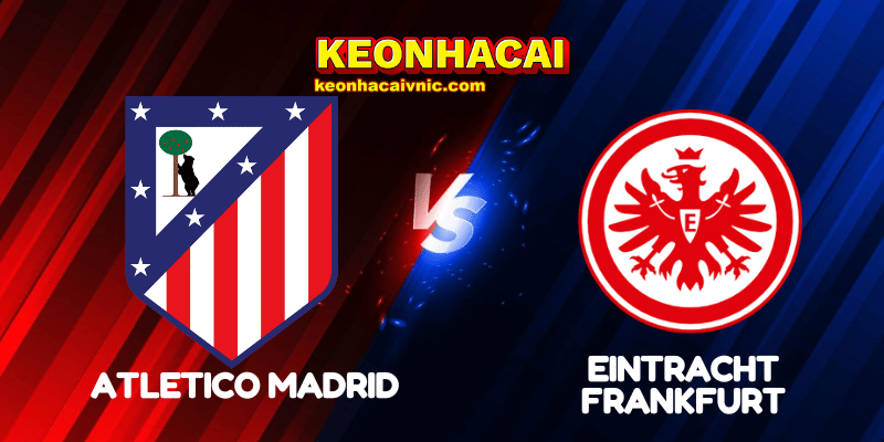 Soi Kèo Nhà Cái Atletico Madrid vs Eintracht Frankfurt Ngày 01/10/2025 - Champions League – League Stage 2 Atletico Madrid vs Eintracht Frankfurt