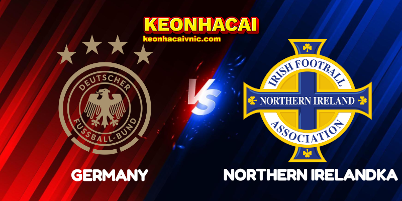Soi Kèo Nhà Cái Germany vs Northern Ireland Ngày 08/09/2025 - UEFA Qualification: 1st Round - Group A (World Cup Qualification) 2 Germany vs Northern Ireland
