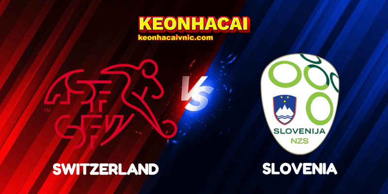 Soi Kèo Nhà Cái Switzerland vs Slovenia Ngày 09/09/2025 - UEFA Qualification: 1st Round: Group B (World Cup Qualification) 2 Switzerland vs Slovenia